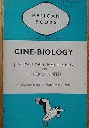 Cine-Biology (J. V. Durden, Mary Field &amp; Percy Smith)
