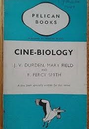 Cine-Biology (J. V. Durden, Mary Field & Percy Smith)