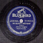The Soldier's Sweetheart - 	Jimmie Rodgers