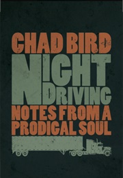 Night Driving: Notes From a Prodigal Soul (Chad Bird)