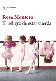 El Peligro De Estar Cuerda (Rosa Montero)