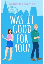 Was It Good for You? (Kathryn Freeman)