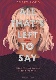 All That's Left to Say (Emery Lord)