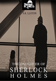 The Daughter of Sherlock Holmes and Dr Watson (S.K. Lloyds)