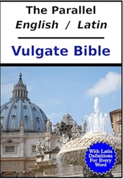 The Parallel English - Latin Vulgate Bible: With Latin Dictionary References (St. Jerome)