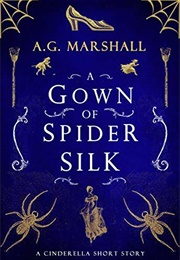 A Gown of Spider Silk (A.G. Marshall)