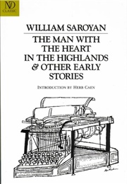 The Man With the Heart in the Highlands & Other Early Stories (William Saroyan)