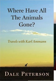 Where Have All the Animals Gone (Dale Peterson)