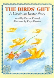 The Birds' Gift: A UKrainian Easter Story (Eric A. Kimmel)