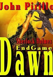 Sherlock Holmes: Endgame Dawn (John Pirillo)
