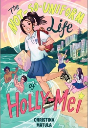 Not So Uniform Life of Holly-Mei (Christina Matula)