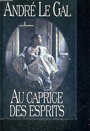 Au Caprice Des Esprits (Andre Le Gal)