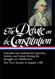 The Debate on the Constitution: Part Two: January to August 1788 (Various Authors)