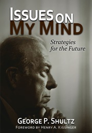 Issues on My Mind: Strategies for the Future (George Schultz)