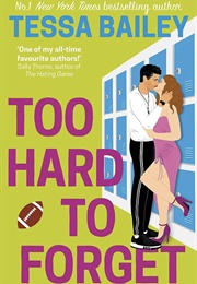 Too Hard to Forget (Tessa Bailey)
