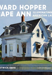 Edward Hopper & Cape Ann: Illuminating an American Landscape (Elliot Bostwick Davis)