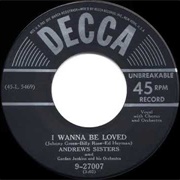 I Wanna Be Loved - The Andrews Sisters