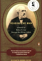 Reading the Man: A Portrait of Robert E. Lee Through His Private Letters (Elizabeth Brown Pryor)