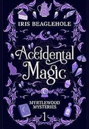Accidental Magic (Iris Beaglehole)