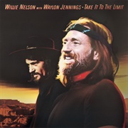 Take It to the Limit (Willie Nelson & Waylon Jennings, 1983)