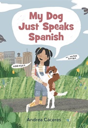 My Dog Just Speaks Spanish (Andrea Cáceres)