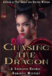 Chasing the Dragon: A Sherlock Holmes Romantic Mystery (Alexandra Christian)