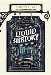 Liquid History: An Illusrated Guide to London's Greatest Pubs (John Warland)