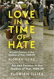 Love in a Time of Hate (Florian Illies)