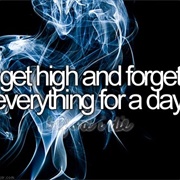 Get High and Forget Everything for a Day