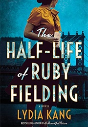 The Half-Life of Ruby Fielding (Lydia King)