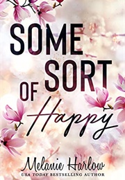 Some Sort of Happy (Melanie Harlow)
