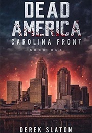 Dead America: Carolina Front Book 1 (Derek Slaton)