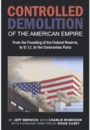 The Controlled Demolition of the American Empire (Jeff Berwick and Charlie Robinson)