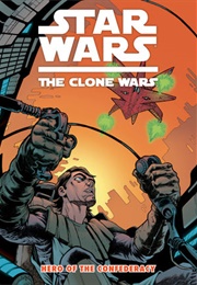 Star Wars: The Clone Wars (2009); Hero of the Confederacy (Henry Gilroy)