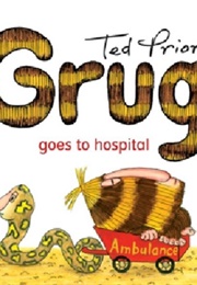 Grug Goes to Hospital (Ted Prior)