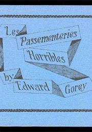 Les Passementeries Horribles (Edward Gorey)