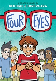 Four Eyes: A Graphic Novel (Rex Ogle)