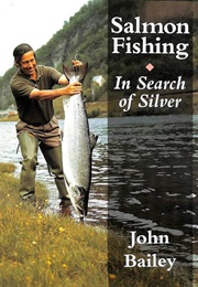Salmon Fishing in Search of Silver (John Bailey)