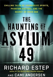 The Haunting of Asylum 49 (Richard Estep)