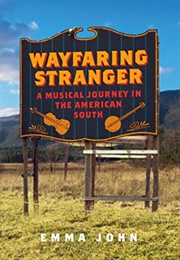 Wayfaring Stranger: A Musical Journey in the American South (Emma John)