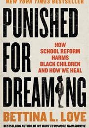 Punished for Dreaming (Bettina L. Love)