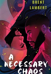 A Necessary Chaos (Brent Lambert)