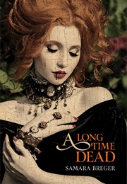 A Long Time Dead (Samara Breger)