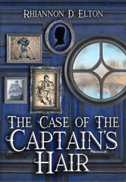 The Case of the Captain's Hair (Rhiannon D. Elton)