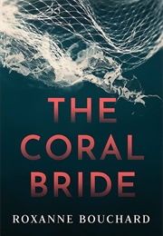 The Coral Bride (Roxanne Bouchard)