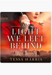 The Light We Left Behind (Tessa Harris)