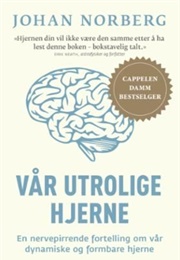 Vår Utrolige Hjerne (Johan Norberg)