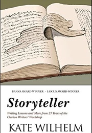 Storyteller: Writing Lessons and More From 27 Years of the Clarion Writers' Workshop (Kate Wilhelm)