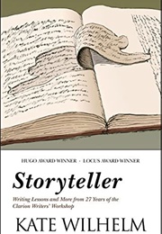 Storyteller: Writing Lessons and More From 27 Years of the Clarion Writers&#39; Workshop (Kate Wilhelm)
