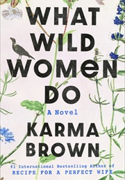 What Wild Women Do (Karma Brown)
